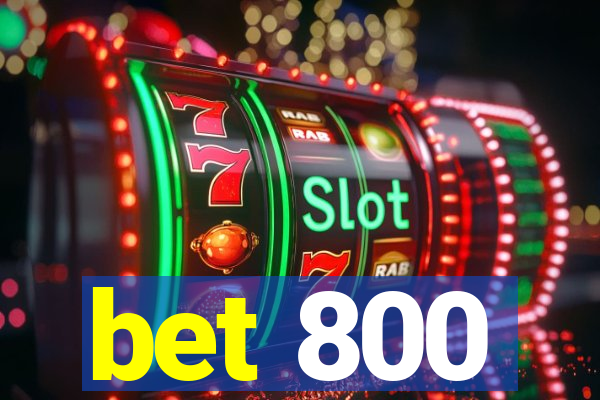 bet 800